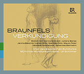 BRAUNFELS, W.: Verkündigung (The Annunciation) [Mysterium] (R. Holl, H. Schwarz, Banse, Bavarian Radio Chorus, Munich Radio Orchestra, U. Schirmer)