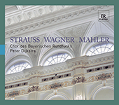 Choral Music - STRAUSS, R. / WAGNER, R. / MAHLER, G. (Bavarian Radio Choir, Dijkstra)