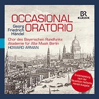 HANDEL, G.F.: Occasional Oratorio (Doyle, B. Johnson, P. Harvey, Bavarian Radio Chorus, Berlin Akademie für Alte Musik, Arman)