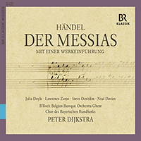 HANDEL, G.F.: Messiah [Oratorio] (with introduction) (Doyle, Zazzo, Davislim, N. Davies, Bavarian Radio Chorus, B'Rock, Dijkstra)