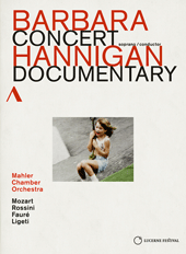 HANNIGAN, Barbara: Concert and Documentary - MOZART, W.A. / ROSSINI, G. / FAURÉ, G. / LIGETI, G. (NTSC)