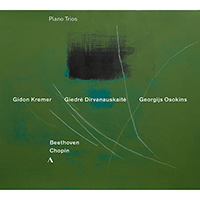 Beethoven/Chopin: Piano Trios Kremer/Dirvanauskaite/Osokins