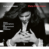 Piano Recital: Chochieva, Zlata - Transcriptions by RACHMANINOV, S. / LISZT, F. / FRIEDMAN, I. ((re)creations)