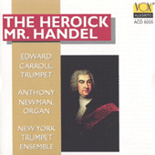 HANDEL, G.F.: Fugues - HWV 606, 607, 610 (The Heroick Mr. Handel) (Carroll, New York Trumpet Ensemble, A. Newman)