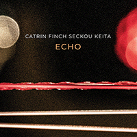 KEITA, Seckou / FINCH, Catrin: Echo