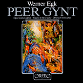 EGK, W.: Peer Gynt [Opera] (Vorwold, Lövaas, Sharp, Bavarian Radio Chorus, Munich Radio Orchestra, Wallberg)