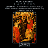 SCHUBERT, F.: Lazarus [Oratorio] (E. Mathis, H. Schwarz, Wulkopf, Hollweg, Stuttgart Radio Symphony, Chmura)