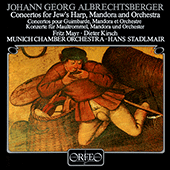 ALBRECHTSBERGER, J.G.: Concertos for Jew's Harp, Mandora and Orchestra (Mayr, Kirsch, Munich Chamber Orchestra, Stadlmair)