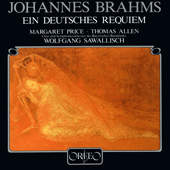 BRAHMS, J.: Deutsches Requiem (Ein) (M. Price, T. Allen, Bavarian Radio Chorus and Symphony Orchestra, Sawallisch)