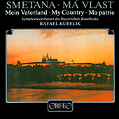 SMETANA, B.: Má vlast (My Fatherland) (Bavarian Radio Symphony, R. Kubelik)