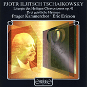 TCHAIKOVSKY, P.I.: Liturgy of St. John Chrysostom (Prague Chamber Chorus, E. Ericson)