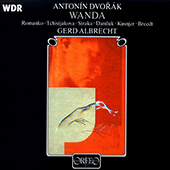 DVORÁK, A.: Vanda [Opera] (Romanko, Tchistjakova, Straka, Daniluk, Cologne West German Radio Chorus and Symphony, Albrecht)