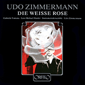 ZIMMERMANN, U.: Weisse Rose [Opera] (Fontana, Harder, U. Zimmermann)