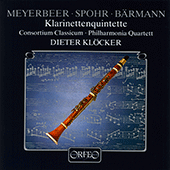 Clarinet Quintets - MEYERBEER, G. / SPOHR, L. / BAERMANN, H.J. / BUSONI, F. (Klöcker, Consortium Classicum, Berlin Philharmonic Quartet)