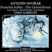 DVORÁK, A.: Spectre's Bride (The) (Ághová, Protschka, Kusnjer, Prague Philharmonic Chorus, Hamburg State Philharmonic, Albrecht)