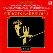 BRAHMS, J.: Symphony No. 2 / VAUGHAN WILLIAMS, R.: Symphony No. 6 (Bavarian Radio Symphony, Barbirolli)