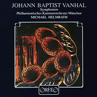 VANHAL, J.B.: Symphonies, Bryan C11, g1, e1, d2 (Munich Philharmonic Chamber Orchestra, Helmrath)