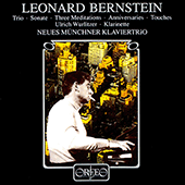 BERNSTEIN, L.: Piano Trio / Clarinet Sonata / 3 Meditations from Mass (version for cello and piano) / 13 Anniversaries (New Munich Piano Trio)