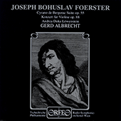 FOERSTER, J.B.: Violin Concerto No. 1 / Cyrano de Bergerac, Op. 55 (Löwenstein, Vienna Radio Symphony, Czech Philharmonic, Albrecht)