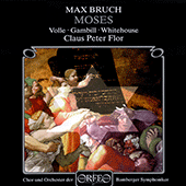 BRUCH, M.: Moses [Oratorio] (Volle, Gambill, Whitehouse, Bamberg Symphony Chorus and Orchestra, Flor)