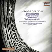 BLOCH, E.: Prelude and 2 Psalms / Suite hebraique / Baal shem / 3 Jewish Poems (Sloane)