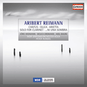 REIMANN, A.: Cantus / Ollea / Solo for Clarinet / … ni una sombra / Arietta (J. Widmann)