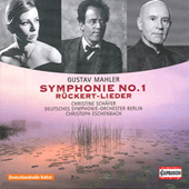 MAHLER, G.: Symphony No. 1 / Ruckert Songs (Schafer, Deutsches Symphonie-Orchester Berlin, Eschenbach)