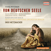 PFITZNER, H.: Von Deutscher Seele (Kringelborn, Stutzmann, Ventris, Holl, Berlin Radio Choir, Deutsches Symphonie-Orchester Berlin, Metzmacher)