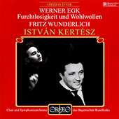 EGK, W.: Furchtlosigkeit und Wohlwollen [Oratorio] (Wunderlich, Bavarian Radio Symphony Chorus and Orchestra, Kertész)