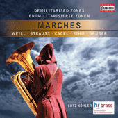 Marches - WEILL, K. / STRAUSS I, J. / KAGEL, M. / RIHM, W. / GRUBER, H.K. (Demilitarised Zones) (HR Brass, Kohler)