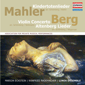 MAHLER, G.: Kindertotenlieder / BERG, A.: Violin Concerto / 5 Altenberglieder (arr. for chamber ensemble) (Eckstein, Rademacher, Linos Ensemble)