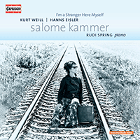 Vocal Recital: Kammer, Salome - WEILL, K. / EISLER, H. / SPRING, R. (I'm a Stranger Here Myself)