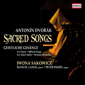 DVORÁK, A.: Sacred Songs - 10 Biblical Songs / Ave Maria / Hymnus ad laudes / Ave maris stella (Sakowicz, Lange, Frisée)