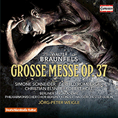 BRAUNFELS, W.: Grosse Messe (S. Schneider, Romberger, Elsner, Holl, Berlin Konzerthaus Orchestra, J.-P. Weigle)