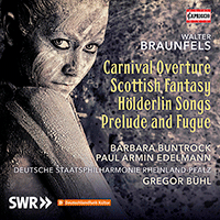 BRAUNFELS, W.: Carnival Overture / Schottische Fantasie / 2 Gesänge (E.A. Edelmann, Buntrock, Rheinland-Pfalz State Philharmonic, Bühl)