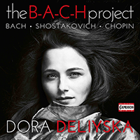 Piano Recital: Deliyska, Dora - BACH, J.S. / SHOSTAKOVICH, D. / CHOPIN, F. (The B-A-C-H Project)