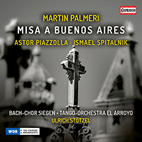 PALMERI, M.: Misa a Buenos Aires / PIAZZOLLA, A.: Oblivion (D. Linde, R. Heins, P. Scholl, El Arroyo Tango Orchestra, U. Stötzel)