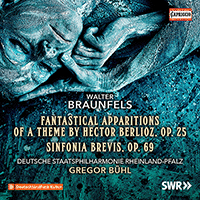 BRAUNFELS, W.: Phantastische Erscheinungen eines Themas von Hector Berlioz / Symphonia brevis (Rheinland-Pfalz State Philharmonic, G. Bühl)