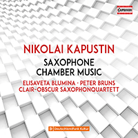 KAPUSTIN, N.: Saxophone Chamber Music (E. Blumina, P. Bruns, Clair-Obscur Saxophone Quartet)