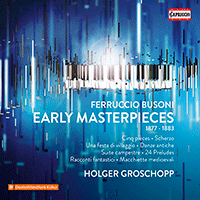 BUSONI, F.: Early Masterpieces for Piano - Complete Published Pieces (1877-1883) (H. Groschopp)