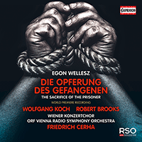 WELLESZ, E.: Opferung des Gefangenen (Die) [Opera] (W. Koch, R. Brooks, Urbas, Vienna Concert Choir, Vienna Radio Symphony, Cerha)