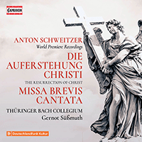 SCHWEITZER, A.: Auferstehung Christi (Die) [Oratorio] / Missa brevis in C Major (Hagen, Scherpe, Berndt, Thüringer Bach Collegium, Süssmuth)
