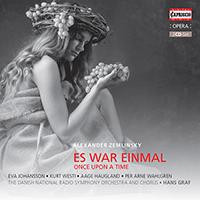 ZEMLINSKY, A.: Es war einmal (Once Upon a Time) [Opera] (E. Johansson, K. Westi, A. Haugland, Danish National Radio Choir and Orchestra, Graf)