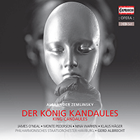 ZEMLINSKY, A.: König Kandaules (Der) [Opera] (J. O'Neal, M. Pederson, N. Warren, Hamburg Philharmonic State Orchestra, G. Albrecht)