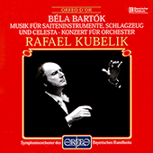 BARTÓK, B.: Music for Strings, Percussion and Celesta / Concerto for Orchestra (Bavarian Radio Symphony, R. Kubelik)