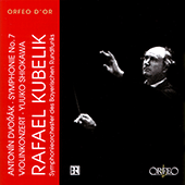 DVORÁK, A.: Violin Concerto, Op. 53 / Symphony No. 7 (Yuko Shiokawa, Bavarian Radio Symphony, R. Kubelík)