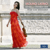 Violin Recital: Steinbacher, Arabella - PIAZZOLLA, A. / FALLA, M. de / WIENHARDT, P. von / GINASTERA, A. (Violino Latino)