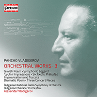 VLADIGEROV, P.: Orchestral Works, Vol. 3 - Evreiska Poema / Symphonic Legend / Lyulinski impresii (Bulgarian National Radio Symphony, A. Vladigerov)