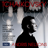 TCHAIKOVSKY, P.I.: Symphony No. 4 / Francesca da Rimini (City of Birmingham Symphony, A. Nelsons)