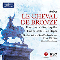 AUBER, D.-F.: Cheval de bronze (Le) [Opera] (Fuchs, di Costa, Heppe, Tonkünstler Chorus, The Great Vienna Radio Orchestra, Kurt Richter)